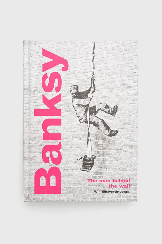 Frances Lincoln Publishers Ltd libro Banksy: The Man behind the Wall, Will Ellsworth-Jones